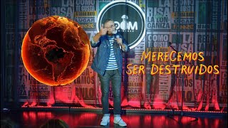 Merecemos ser destruidos. Rutina de Stand-up comedy 