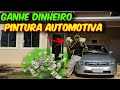 COMO GANHAR DINHEIRO COM PINTURA AUTOMOTIVA  - R$8.000,00 MENSAL!!!