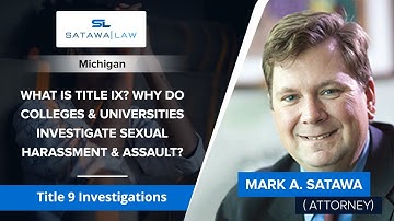 What Is Title IX? Why Do Colleges & Universities Investigate Sexual Harassment & Assault? | Michigan
