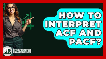 How To Interpret ACF And PACF? - The Friendly Statistician