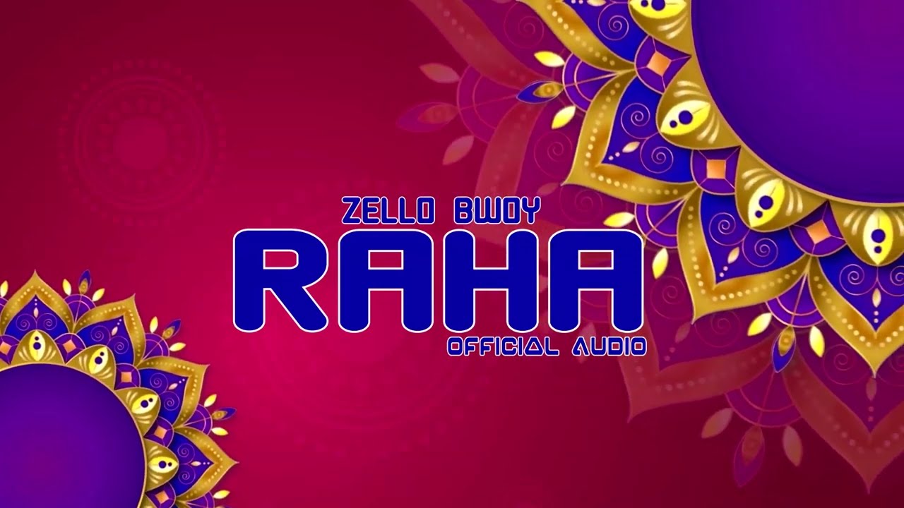 ZELLO BWOY-RAHA SONG(Official audio).