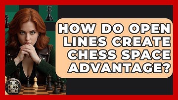 How Do Open Lines Create Chess Space Advantage? - The Chess Codex