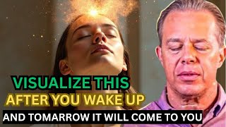 Joe Dispenza   VISUALIZE THIS AFTER YOU WAKE UP AND TOMORROW IT WILL COME TO YOU  Morning Meditation