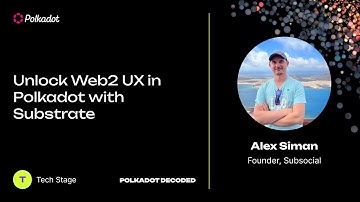 Unlock Web2 UX in Polkadot Substrate | Polkadot Decoded 2023