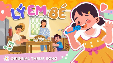 LÝ EM BÉ - BÀI HÁT CHỦ ĐỀ | Nhạc Thiếu Nhi Vui Nhộn 2024