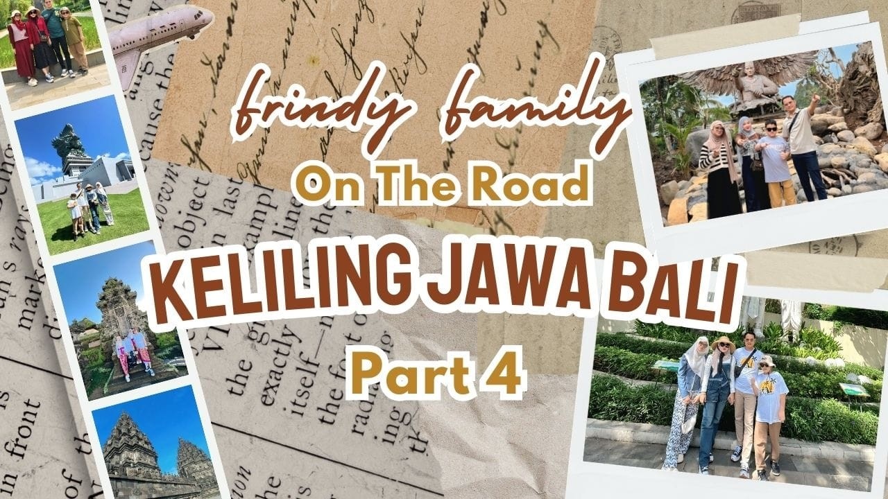 Frindy Family On The Road Keliling Jawa Bali Part 4