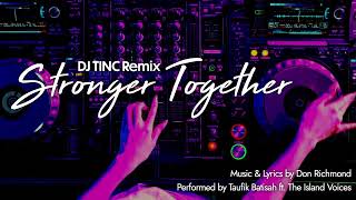 Stronger Together (DJ Tinc Remix)