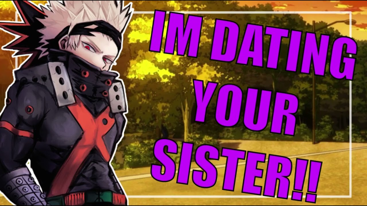 BAKUGOU's DATING DEKUS SISTER??? (Bakugou x listener) (Mha x listener) (deku x sister)