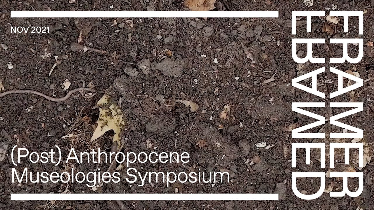 (Post) Anthropocene Museologies Symposium YouTube