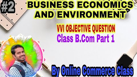 #2 | BUSINESS ECONOMICS AND ENVIRONMENT | OBJECTIVE QUESTION  | FOR B.COM PART 1 | LNMU DARBHANGA