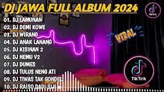 DJ JAWA FULL ALBUM VIRAL TIKTOK 2024 || DJ LAMUNAN X DEMI KOWE X WIRANG X NEMU TANPA IKLAN