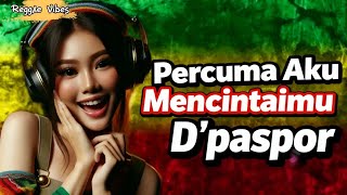 Percuma Aku Mencintaimu - D'paspor | Reggae Version by @Lulakuoffial 