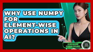 Why Use NumPy For Element-wise Operations In AI? - AI and Machine Learning Explained