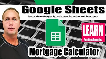 Google Sheets Mortgage Calculator function and Formula Setup with Helpful tips and Resources