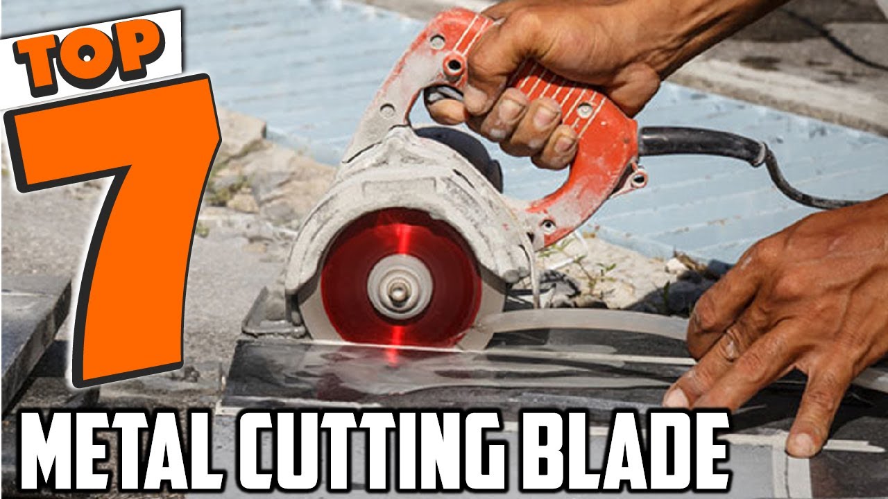 Top 7 Metal Cutting Blades for DIY and Professional Use