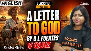A Letter to God by G L Fuentes | V Quiz | Class 10 | English | CBSE 2027 | Sandra Ma'am