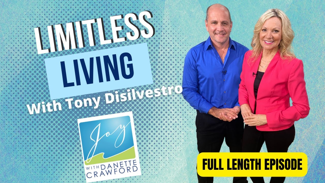 Limitless Living | Danette Crawford & Guest Tony Dislvestro | Joy with Danette Crawford
