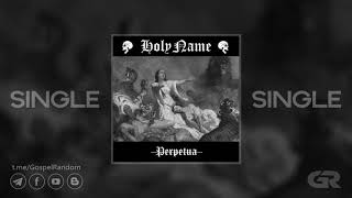 HolyName - Perpetua [Single] 2021