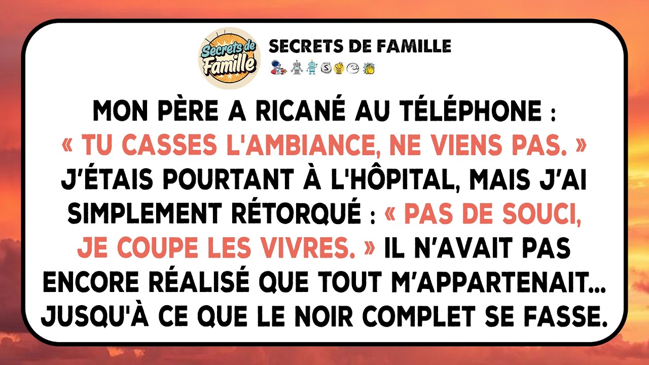 Mon père a ri au téléphone et a dit : « Tu casses la vibe, ne viens pas. » J'étais à l'hôpital, mais