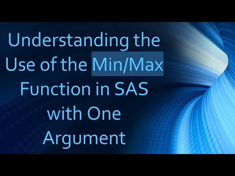 Understanding the Use of the Min/Max Function in SAS with One Argument
