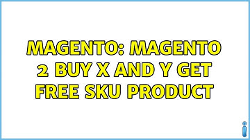 Magento: Magento 2 buy x and y get free sku product