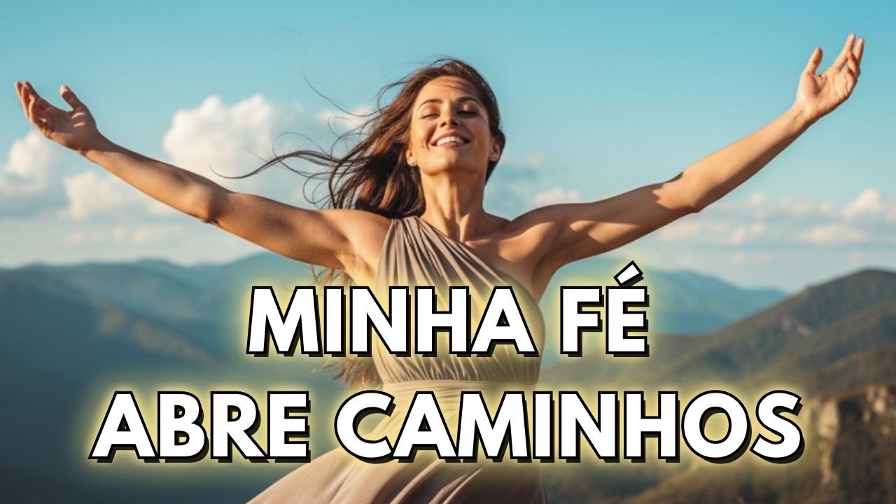 🎵 7 Músicas de Fé Para Fortalecer Seu Coração e Abrir Novos Caminhos