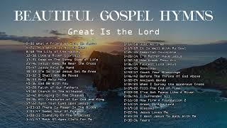 Beautiful Gospel Hymns | Great Is the Lord - Lifebreakthrough