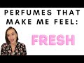 Perfumes That Make Me Feel...Series | Fresh Edition