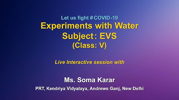 Live Interaction : Experiments with Water   Subject : EVS        Class - V