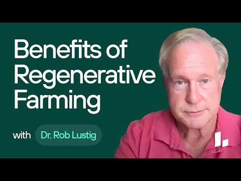 The TRUTH About BIG FOOD & BIG PHARMA: How REGENERATIVE Farming Benefits Health | Dr. Robert Lustig