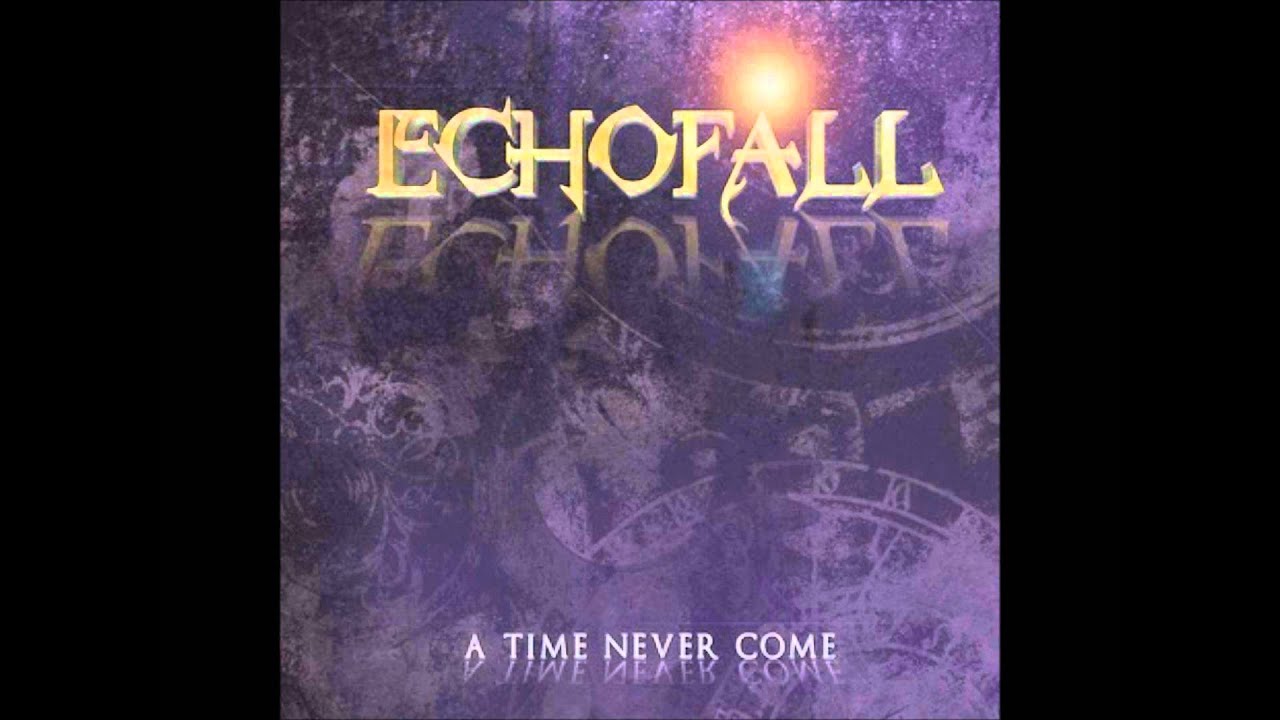 Echofall - A Time Never Come