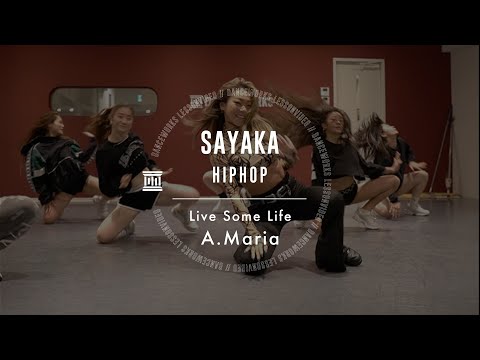 SAYAKA - HIPHOP " Live Some Life / A.Maria "【DANCEWORKS】