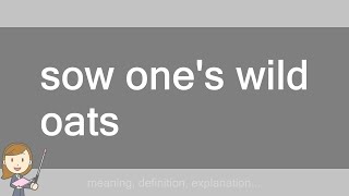 sow one s wild oats