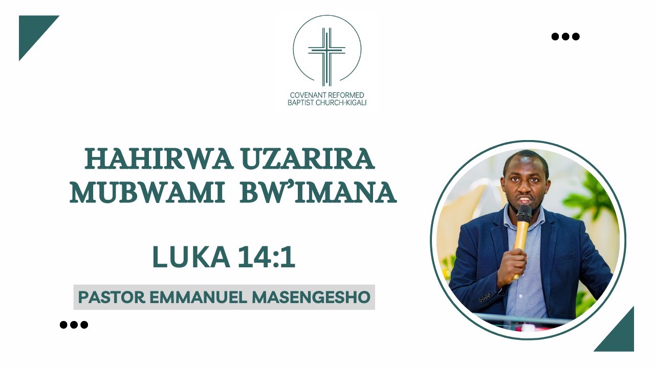 HAHIRWA UZARIRA MUBWAMI BW'IMANA | LUKA 14:1 | Pastor Emmanuel Masengesho