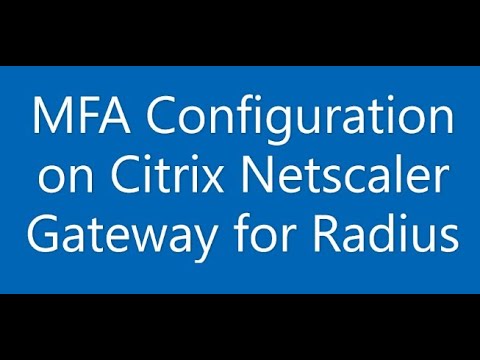 MFA Configuration on Citrix Netscaler Gateway for Radius.  #Netscaler, #Citrix, #MFA