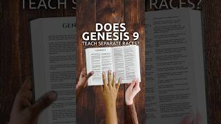 Does Genesis 9 Teach Separate Races?