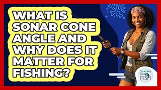 What Is Sonar Cone Angle And Why Does It Matter For Fishing? - Chasing Big Fish