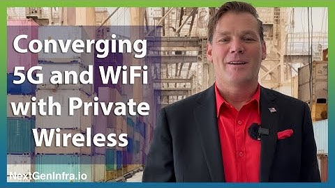 #Private5G: Converging 5G and WiFi into Private Wireless