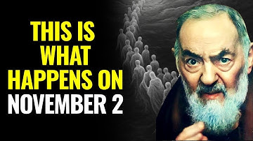 WHAT HAPPENS TO SOULS ON THE DAY OF THE DEAD – PADRE PIO SAW IT