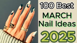100 Stunning March Nail Ideas 2025 Ultimate Nail Art & Design Inspiration You Can't Miss