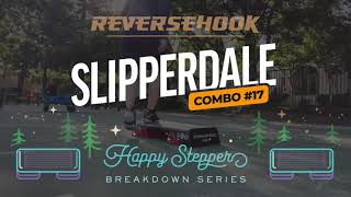 C17 Slipperdale - Reversehook Happy Stepper Breakdown Series
