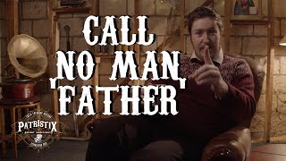 Call No Man 'Father'?