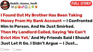 I Found Out My Brother Has Been Taking Money From My Bank Account      Best Reddit Stories