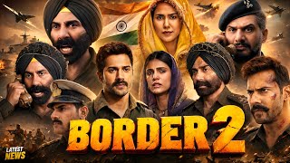 Border 2 Full Movie In Hindi 2026 | Sunny Deol | Varun Dhawan | Sonam Bajwa | Review & Facts