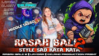 Dj Rasah Bali 2 Trap Party  Style Sad Kata Sad  Lavora Middle Tasso  Gilang Production Prsnt