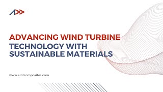 Advancing Wind Turbine Technology with Sustainable Materials