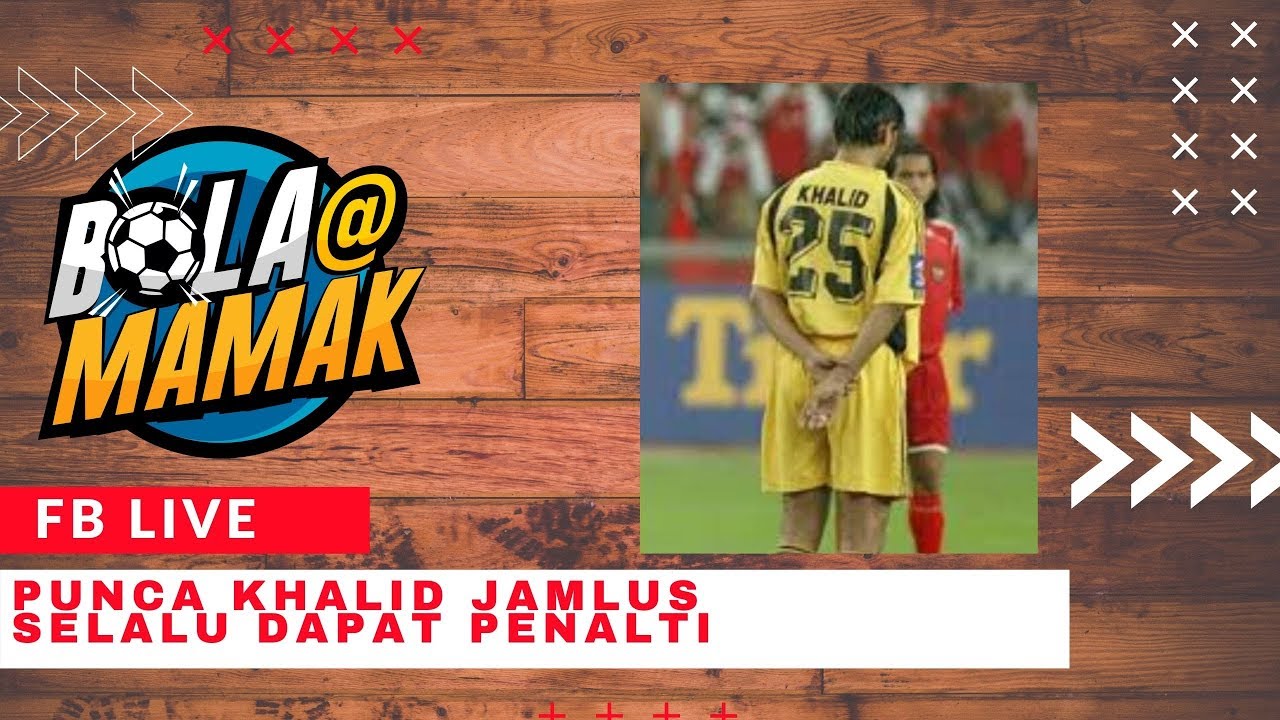 PUNCA KHALID JAMLUS SELALU DAPAT PENALTI | BOLA@MAMAK PKP