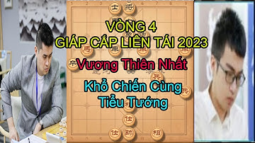 Vòng 4 Giáp Cấp Liên Tái. Vương thiên Nhất và Hứa Văn Chương