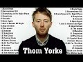 THE VERY BEST OF THOM YORKE (FULL ALBUM)