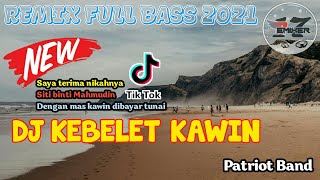 DJ KEBELET KAWIN || Remix Full Bass Terbaru 2021